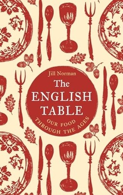 English Table : Our Food Through the Ages -  NEW Jill Norman
