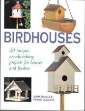 Birdhouses: 20 Unique Woodworking Projects for Houses and Feeders Softcover Book