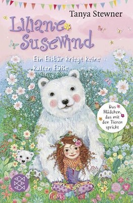 Liliane Susewind - Ein Eisbär kriegt keine kalten Füße: Das Mädchen, das mit den
