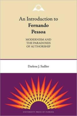 An Introduction To Fernando Pessoa: Modernism And The Paradoxes Of Authorsh...