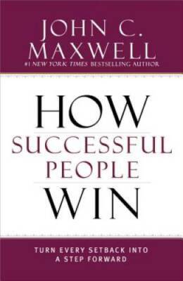 How Successful People Win: Turn Every Setback into a Step Forward - GOOD