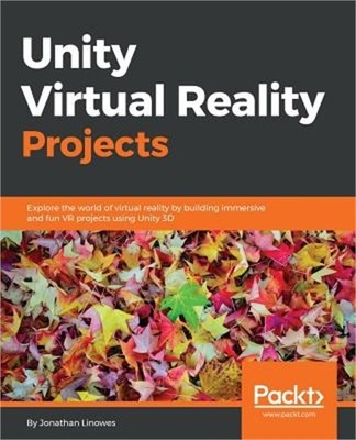 Unity Virtual Reality Projects: Explore the world of virtual reality by building