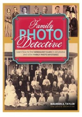 Family Photo Detective: Learn How to Find Genealogy Clues in Old Pho - VERY GOOD