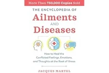 The Encyclopedia of Ailments and Diseases: How to Heal the Conflic... Paperback