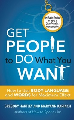 Get People to Do What You Want: How to Use Body  by Gregory Hartley PAPERBACK