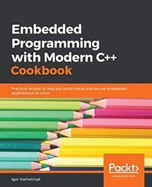 Embedded Programming with Modern C++ Cookbook: Practical... | Buch | Zustand gut