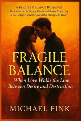 Fragile Balance: When Love Walks the Line Between Desire and Destruction by Mich