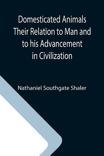 Thumbnail - Nathaniel South Domesticated Animals Their Relation To Man And To
