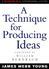 A Technique for Producing Ideas (Advertising Age Classics Library) - GOOD