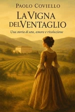 La Vigna del Ventaglio: Una storia di seta, amore e rivoluzione by Paolo Coviell