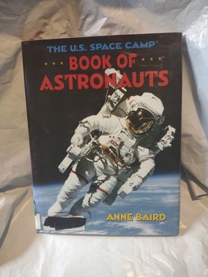 The U. S. Space Camp Book of Astronauts Hardcover Anne Baird , 1991