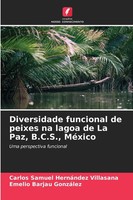 Carlos Samuel HernáNdez Villasana (U. A.) | Diversidade Funcional De Peixes...