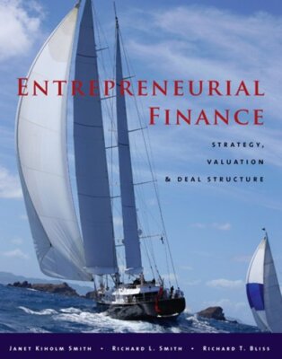 Entrepreneurial Finance: Strategy, Valuation, and Deal Structure by Smith: New