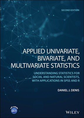 Applied Univariate, Bivariate, & Multivariate Stat istics: Understanding Statis 