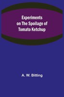 A. W. Bitting | Experiments On The Spoilage Of Tomato Ketchup | Taschenbuch