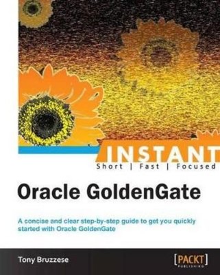 Tony Bruzzese Instant Oracle GoldenGate (Digital)