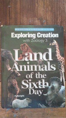Apologia Exploring Creation with Zoology 3: Land Animals of the Sixth Day