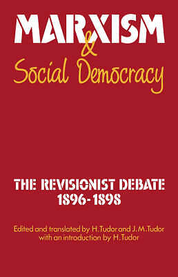 Marxism and Social Democracy The Revisionist Debate, 1896–1898 Tudor Tudor