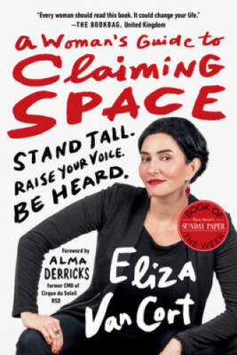 A Womans Guide to Claiming Space: Stand Tall Raise Your Voic - VERY GOOD