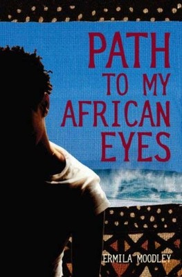 Path to My African Eyes Perfect Ermila Moodley