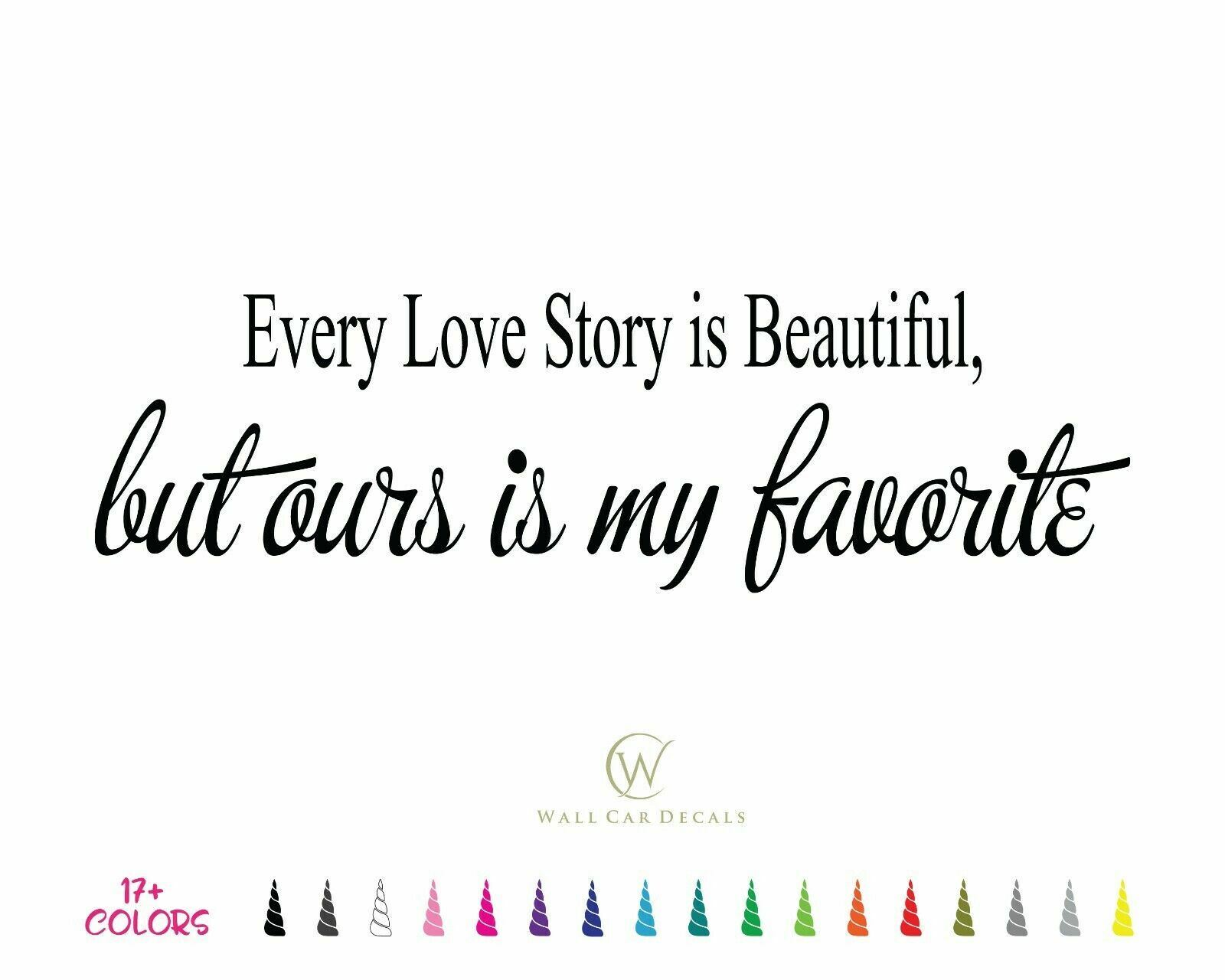 Every Love Story is Beautiful but Our My Favorite Vinyl Decal Wall Quote Sticker