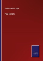 Paul Morphy Frederick Milnes Edge