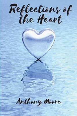 Reflections of the Heart - Paperback By Moore, Anthony - GOOD