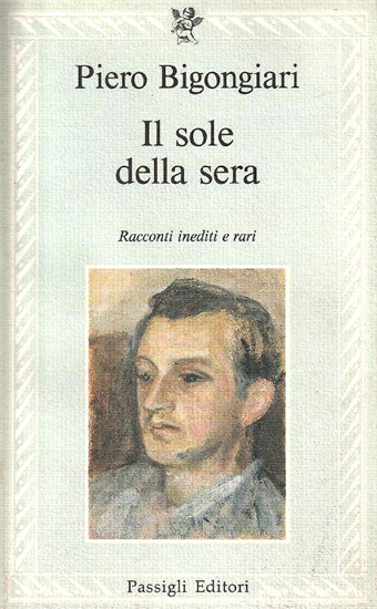Bigongiari,Piero. - Il sole della sera. Racconti e frammenti 1932-1935.