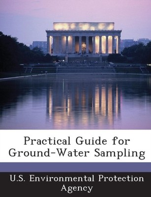 U.S. Environmental P - Practical Guide for Ground-Water Sampling - New - X555z