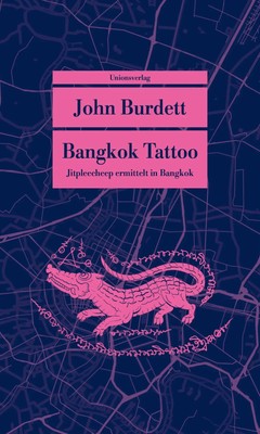 Bangkok Tattoo Kriminalroman. Jitpleecheep ermittelt in Bangkok (2) John Burdett