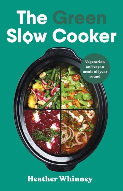 The Green Slow Cooker by Heather Whinney (Hardback Book)