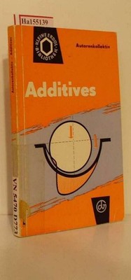 Additives. ( Kleine Erdöl- Bibliothek) . Drescher, K., H. Eckardt  und G. u. a. 