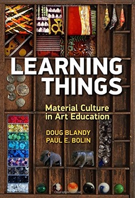 Learning Things: Material Culture in Art Education - Paperback NEW Blandy, Dougl