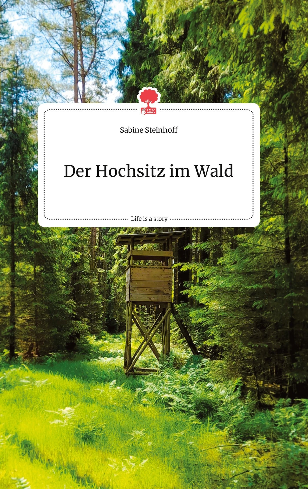 Der Hochsitz Wald, Life Is A Story - Story,one | Buch | 9783990874127