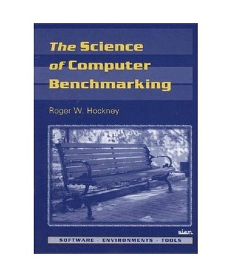 The Science of Computer Benchmarking [Software, Environments and Tools, Band 2],