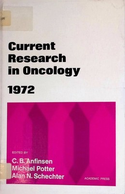 Current Research in Oncology 1972 Anfinsen, C.B., Michael Potter and Alan N. Sch