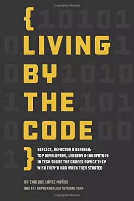 Living by the Code (First Edition): Reflect, Refactor & Refresh: Top Develop