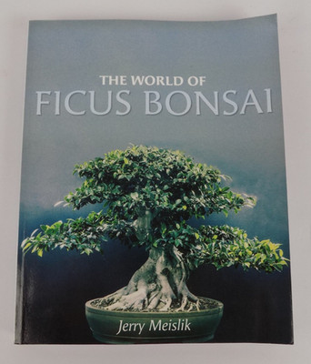World of Ficus Bonsai by Jerry Meislik (2019, Trade Paperback)