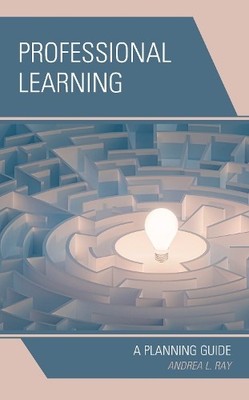 Professional Learning by Andrea L. Ray - 9781475858952