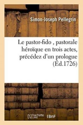 PELLEGRIN-S-J - Der pastorale Fido Hirock in drei Akten pr - J555z