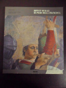DIPINTI MURALI DI PIERO DELLA FRANCESCA CENTAURO GIUSEPPE 9788843531479