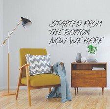 Wall Decor Sticker Started From The Bottom Now We Here Drake Quote Vinyl Art Wall Decor Sticker Started From The Bottom Now We Here Drake Quote Vinyl Art