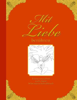 Heike Wolter | Mit Liebe berühren - Erinnerungsalbum nach einem...