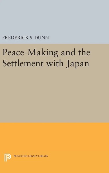 Frederick Sherwood Dunn | Peace-Making And The Settlement With Japan | Buch-image