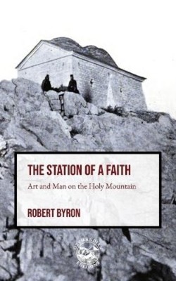 Robert Byron The Station of a Faith (Taschenbuch)