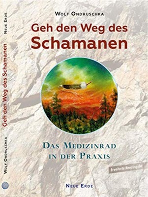 Wolf Ondruschka Geh den Weg des Schamanen: Das Medizinra (Paperback) (UK IMPORT)