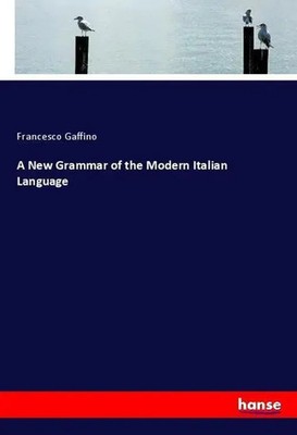 Francesco Gaffino | A New Grammar of the Modern Italian Language | Taschenbuch
