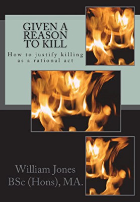 Given a Reason to Kill: How to Justify Killing As a Rat -  NEW William Jones 201