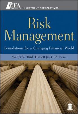 Risk Management: Foundations For a Changing Financial World (CFA Institute Inves