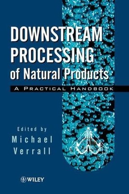 Downstream Processing of Natural Products: A Practical Handbook by Miichael S. V
